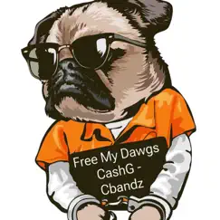 Free My Dawgs (feat. Cbandz) - Single by CashG album reviews, ratings, credits