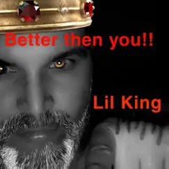 Better Then You - Single by Lil King album reviews, ratings, credits