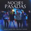 Noches Pasadas (feat. José Rey & Fran y Nico) - Single album lyrics, reviews, download