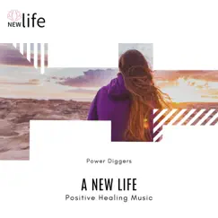 A New Life - Positive Healing Music by Power Diggers album reviews, ratings, credits