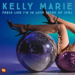 Feels Like I'm In Love (Sped Up 10 %) - Single by Kelly Marie album reviews, ratings, credits