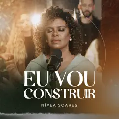 Eu Vou Construir - Single by Nivea Soares album reviews, ratings, credits