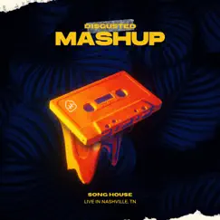 Disgusted Mashup (Live) - Single by Song House album reviews, ratings, credits