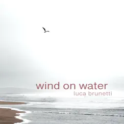 Wind On Water - EP by Luca Brunetti album reviews, ratings, credits