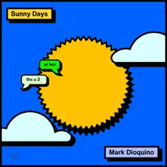 Sunny Days - Single by Mark Dioquino album reviews, ratings, credits