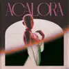 ACALORA (feat. Mat City) - Single album lyrics, reviews, download