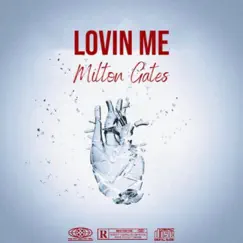 Lovin Me - Single by Milton Gates album reviews, ratings, credits