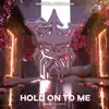 Hold On to Me - Single album lyrics, reviews, download