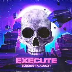 Execute - Single by Element & Adjuzt album reviews, ratings, credits