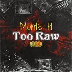 Too Raw - Single by MonteH album reviews, ratings, credits