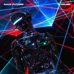 Closure - Single by Rave Future album reviews, ratings, credits