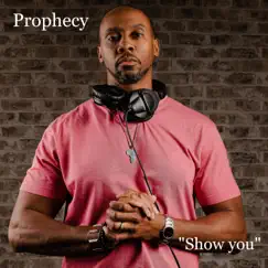 Show You - Single by Prophecy album reviews, ratings, credits