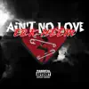 Ain't No Love - Single album lyrics, reviews, download
