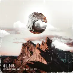 Let's Waste Some Time / Let's Wait Some Time - Single by Quibus album reviews, ratings, credits