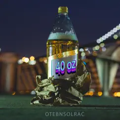 40Oz - Single by OtebNSolrac album reviews, ratings, credits