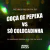 Coça de Pepeka Vs Só Colocadinha - Single album lyrics, reviews, download