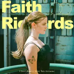 I Don't Really Want This Anymore - Single by Faith Richards album reviews, ratings, credits