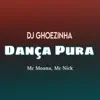 Dança Pura (feat. MC Moana, MC Nick) - Single album lyrics, reviews, download