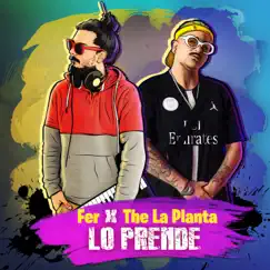 Lo Prende - Single by Fer & The La Planta album reviews, ratings, credits