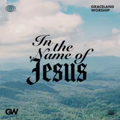 In the Name of Jesus - Single by Graceland Worship album reviews, ratings, credits