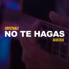 No Te Hagas (Acústico) Song Lyrics