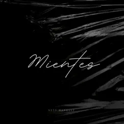 Mientes - Single by Neto Marquez album reviews, ratings, credits