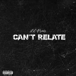Can't Relate - Single by Lil Prince album reviews, ratings, credits
