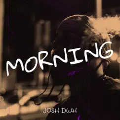 Morning - Single by Josh DWH album reviews, ratings, credits