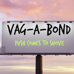 Push comes to shove (feat. Woody Curtis jr) - Single by Vag-a-bond album reviews, ratings, credits