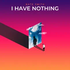 I Have Nothing - Single by Nate Smith album reviews, ratings, credits