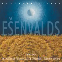 Ešenvalds: Northern Lights, Stars & Other Choral Works by The Choir of Trinity College Cambridge & Stephen Layton album reviews, ratings, credits