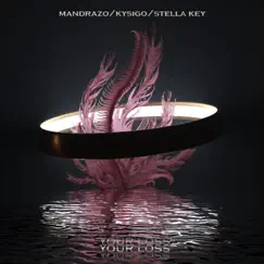 Your Loss (feat. Stella Key) - Single by Mandrazo & Kysigo album reviews, ratings, credits