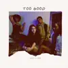 Too Good (Rework) - Single album lyrics, reviews, download