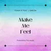 Make Me Feel (feat. J Green) - Single album lyrics, reviews, download