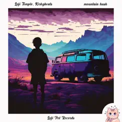 Mountain Hush - Single by Lofi Temple & KirkyBeats album reviews, ratings, credits