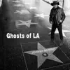 Ghosts of LA - Single album lyrics, reviews, download