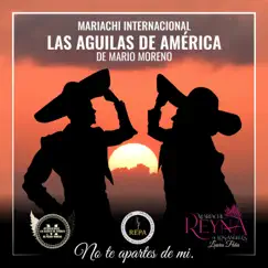 No Te Apartes de Mi (feat. Mariachi Reyna de los Angeles) - Single by Mariachi Internacional Las Águilas De América album reviews, ratings, credits