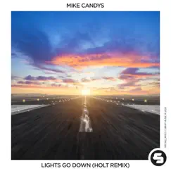 Lights Go Down (Holt Remix) [Remixes] - Single by Mike Candys album reviews, ratings, credits