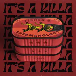 It's a Killa - Single by FISHER & Shermanology album reviews, ratings, credits