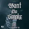 Want tha Smoke - Single (feat. Koolz) - Single album lyrics, reviews, download