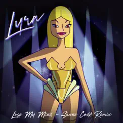 Lose My Mind (Shane Codd Remix) - Single by LYRA & Shane Codd album reviews, ratings, credits