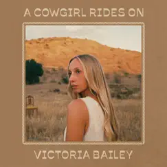 A Cowgirl Rides On - Single by Victoria Bailey album reviews, ratings, credits