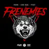Frenemies (feat. King Benz & Pyoot) song lyrics