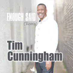 Enough Said (Remix) - Single by Tim Cunningham album reviews, ratings, credits