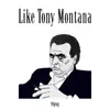 Like Tony Montana - Single album lyrics, reviews, download