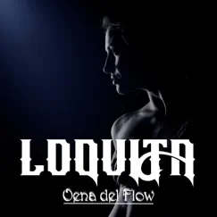 Loquita - Single by Oena Del Flow album reviews, ratings, credits