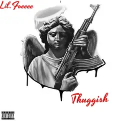 Thuggish - Single by Lil Foeee album reviews, ratings, credits