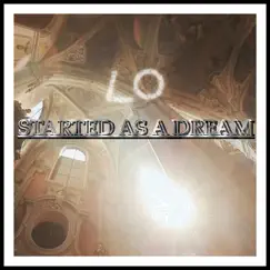 Started as a Dream - Single by Lo album reviews, ratings, credits