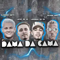 Dama da Cama - Single by Lucas do vg, Lukinhas Da Zn, Klebinho Smith & Gelado Braz album reviews, ratings, credits