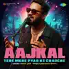 Aajkal Tere Mere Pyar Ke Charche song lyrics